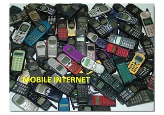 MOBILE	
  INTERNET	
  


                         25
 