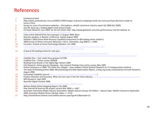 References	
  
1.     Ecommerce	
  book	
  
2.     hDp://www.ausfoodnews.com.au/2009/11/09/changes-­‐in-­‐grocery-­‐shoppi...