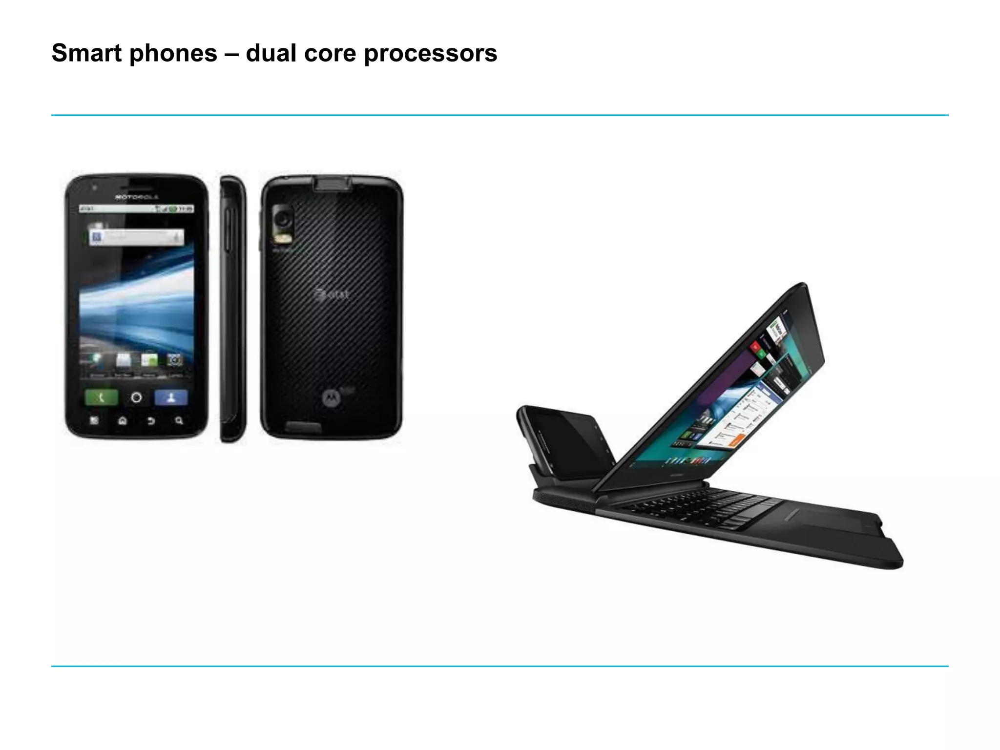 Smart phones – dual core processors