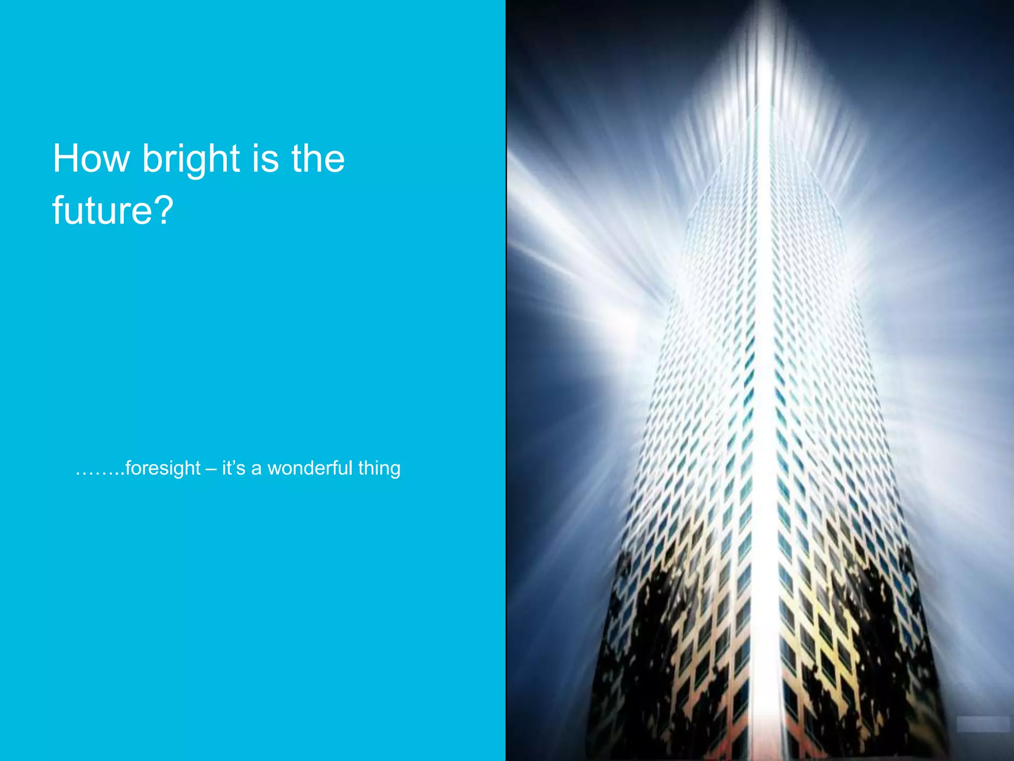 How bright is the future?Right side:Place a photo (optimal size is 127x190.6mm to fit to the frame). Do so only when needed, because every slide with image will increase the file size.You can also place a text (by editing and overwriting this textbox) ……..foresight – it’s a wonderful thing
