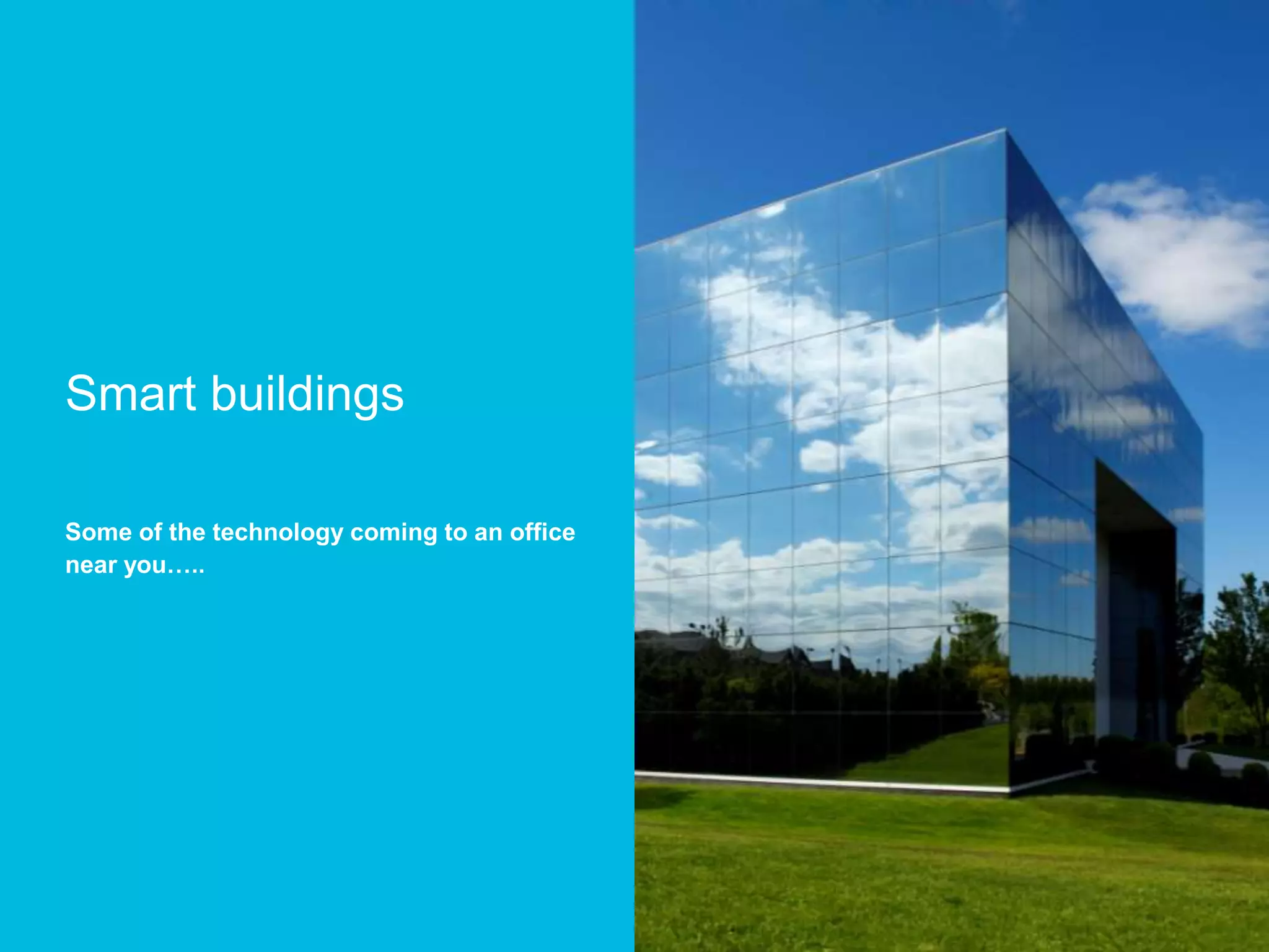Smart buildingsSome of the technology coming to an office near you…..