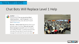 Chat Bots Will Replace Level 1 Help
 