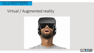 Virtual / Augmented reality
 