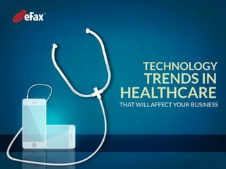 TECHNOLOGY
TRENDS IN
HEALTHCARE
THAT WILL AFFECT YOUR BUSINESS
 