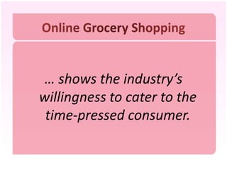 … shows the industry’s
willingness to cater to the
 time-pressed consumer.
 