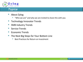 www.zylog.cawww.zylog.ca 3
Topics
 About Zylog
 “Who we are” and why we are invited to share this with you
 Technology ...