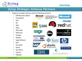 www.zylog.cawww.zylog.ca 8
Zylog Strategic Alliance Partners
 Zylog has strategic alliances with the following partners:
...