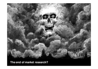 The end of market research?
 