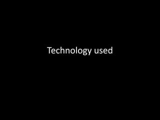 Technology used
 