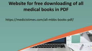 Website for free downloading of all
medical books in PDF
https://medicistimes.com/all-mbbs-books-pdf/
 