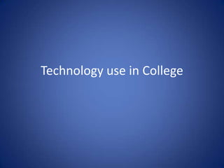 Technology use in College 