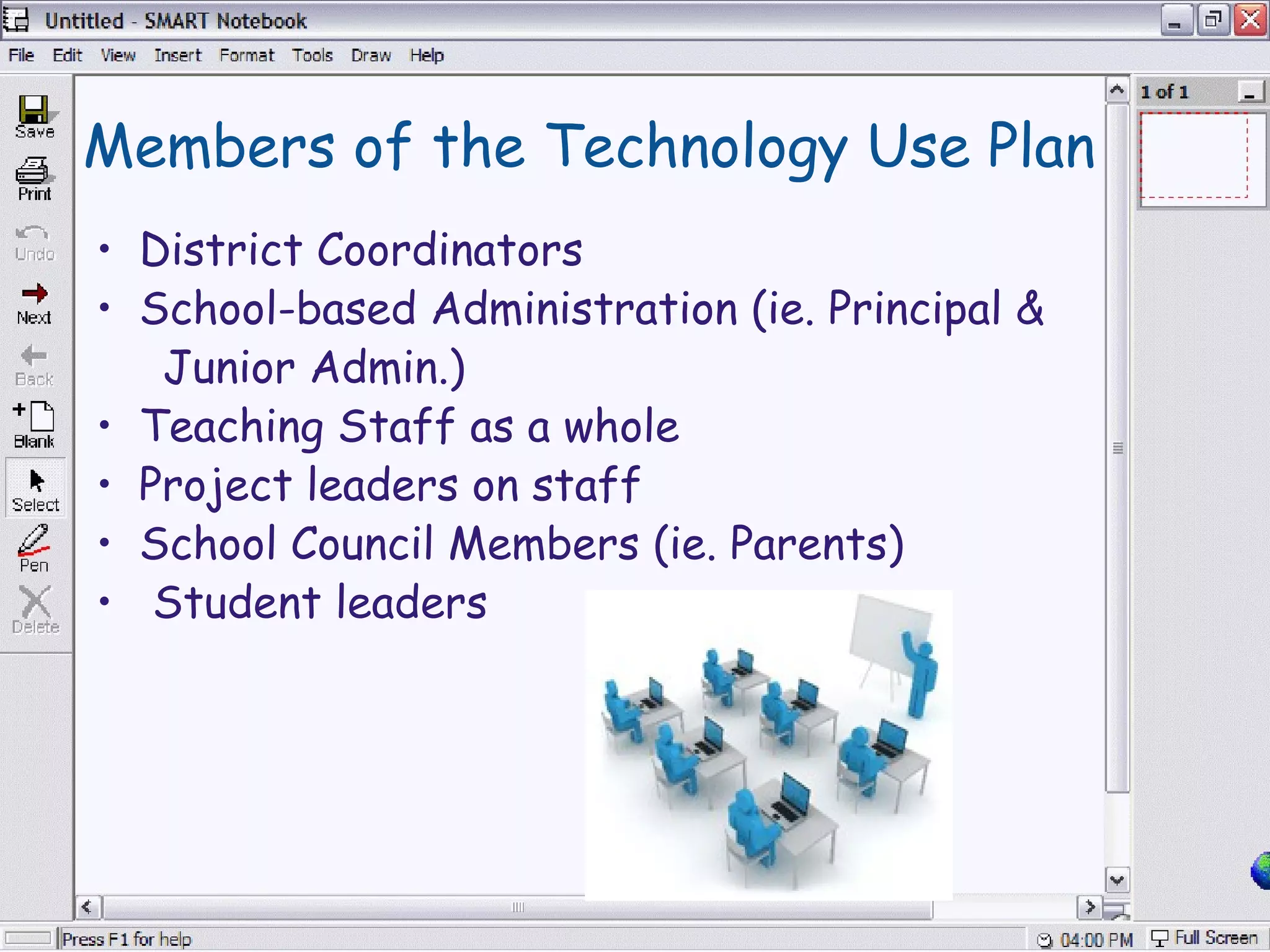 Members of the Technology Use Plan District Coordinators School-based Administration (ie. Principal &        Junior Admin.) Teaching Staff as a whole Project leaders on staff School Council Members (ie. Parents)   Student leaders 