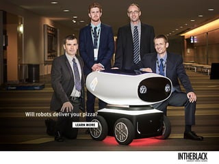 Will robots deliver your pizza?
LEARN MORE
LEADERSHIP .STRATEGY . BUSINESS