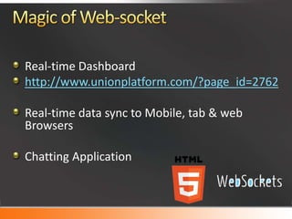 Real-time Dashboard
http://www.unionplatform.com/?page_id=2762
Real-time data sync to Mobile, tab & web
Browsers
Chatting Application
 