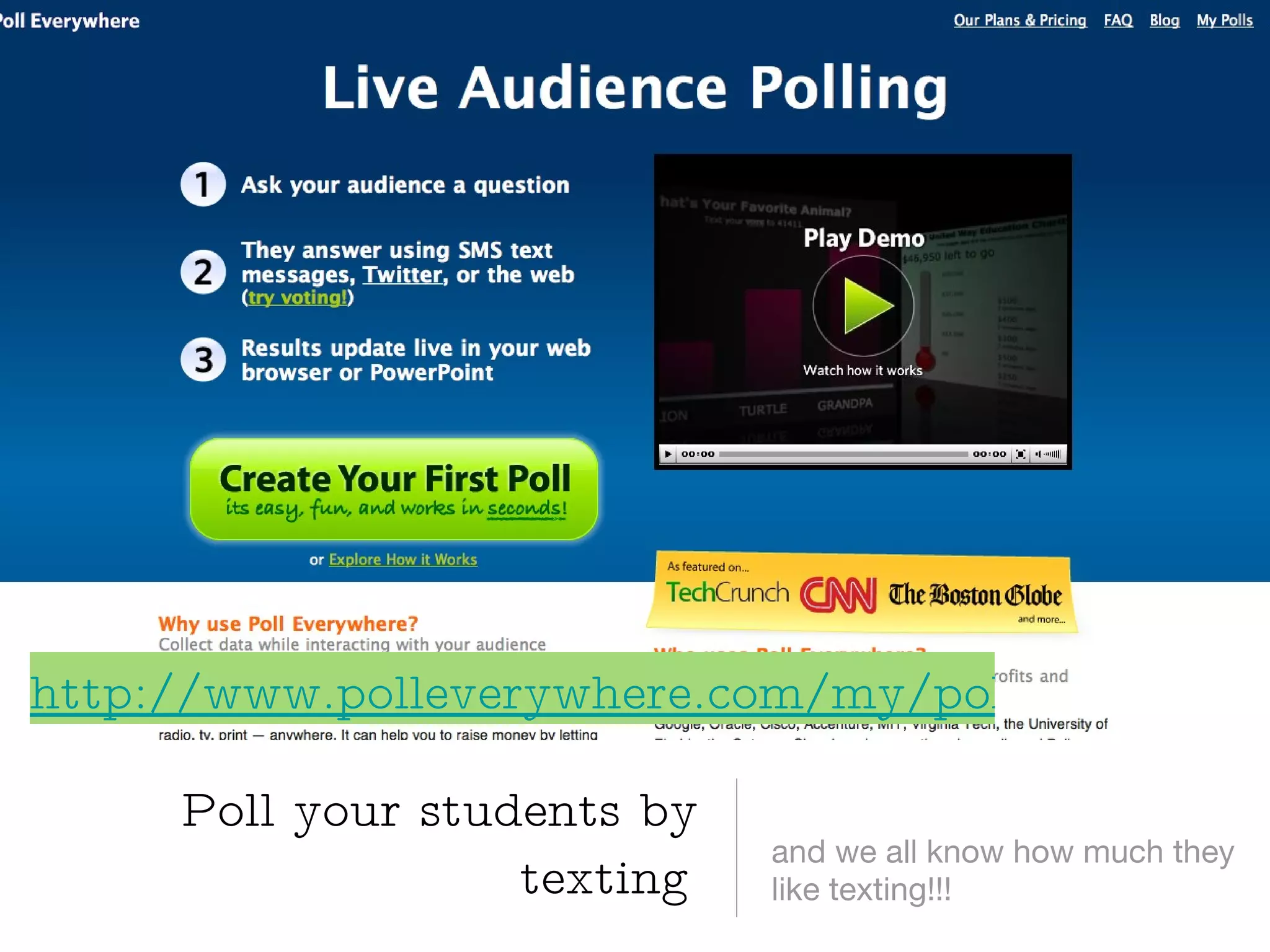 and we all know how much they like texting!!! Poll your students by texting http://www.polleverywhere.com/my/polls 