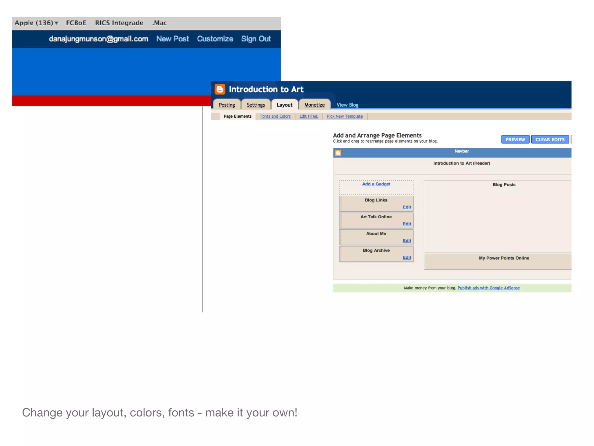 Change your layout, colors, fonts - make it your own! 