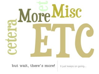 It just keeps on going... but wait, there’s more! 