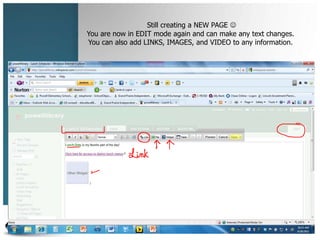 Still creating a NEW PAGE 
You are now in EDIT mode again and can make any text changes.
You can also add LINKS, IMAGES, and VIDEO to any information.
 