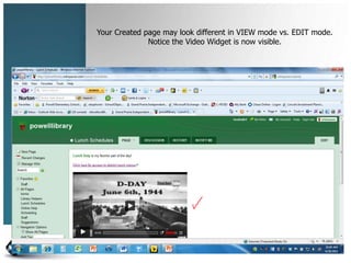 Your Created page may look different in VIEW mode vs. EDIT mode.
              Notice the Video Widget is now visible.
 