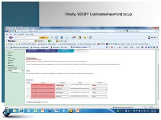 Finally, VERIFY Username/Password setup
 