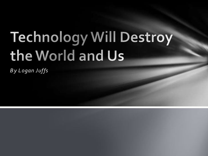 technology-will-destroy-the-world-and-us-1-728.jpg