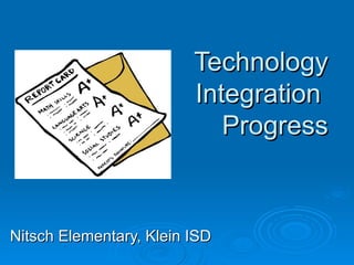 Technology Integration  Progress Nitsch Elementary, Klein ISD 