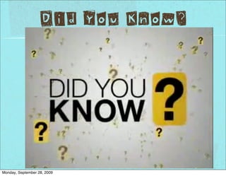 Did You Know?




Monday, September 28, 2009
 