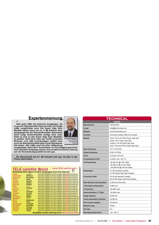 Expertenmeinung                                                                                             TECHNICAL
    +                                                                                                                               DATA
    Sehr gute LNBs mit mehreren Ausgängen, die                                                Manufacturer                    Technomate
 in puncto Signalqualität (Rauschmaß) mit Single
 LNBs vergleichbar sind. Die Super High Gain                                                  E-mail                          info@technomate.com
 Modelle bieten einen um ca. 5 dB höheren Aus-
                                                                                              Website                         www.technomate.com
 gangspegel als die Standardmodelle. Besonders
 wenn lange Antennenkabel verlegt sind, emp-                                                  Function                        Universal multiple LNB’s for Ku-Band
 ﬁehlt es sich zu den Super High Gain Modellen
                                                                                              Models                          Twins: TM-2 and TM-2 Super High Gain
 zu greifen. Sind nicht mehr als 10-20m zwischen Jacek Pawlowski
                                                       TELE-satellite
 Receiver und LNB zurückzulegen sollten aber             Test Center                                                          Quad: TM-4 Super High Gain
 auch die Standardmodelle gleich gute Signalqual-             Poland                                                          Quattro: TM-4Q Super High Gain
 ität bieten. Alle LNBs sind mit einer Abdeckung                                                                              Octo: TM-8 and TM-8 Super High Gain
 ausgestattet, damit die F-Anschlüsse vor Feuchtigkeit geschützt
 sind. Sämtlich Ausgänge weisen eine annähernd idente Leistung                                Input frequency                 10.7~12.75 GHz
 auf, die Verarbeitungsqualität ist sehr gut.                                                 Output frequency                0.95~2.15 GHz
    -                                                                                         LOF’s                           9.75 and 10.6 GHz
   Ein Rauschmaß von 0.1 dB verkauft sich gut, ist aber in der
 Praxis übertrieben.                                                                          LO temperature drift            ±2 MHz (-40~+60° C)
                                                                                              LO Phase Noise                  -60 dBc/Hz @ 1kHz offset
                                                                                                                              -80 dBc/Hz @ 10 kHz offset
                                                                                                                              -100 dBc/Hz @ 100 kHz offset
TELE-satellite World                              www.TELE-satellite.com/...
Download this report in other languages from the Internet:
                                                                                              Noise ﬁgure                     0.2 dB (standard models),
Arabic        ‫ﺍﻟﻌﺮﺑﻴﺔ‬        www.TELE-satellite.com/TELE-satellite-1003/ara/technomate.pdf
                                                                                                                              0.1 dB (Super High Gain models)
Indonesian    Indonesia      www.TELE-satellite.com/TELE-satellite-1003/bid/technomate.pdf    Conversion Gain                 50-56 dB (standard models)
Bulgarian     Български      www.TELE-satellite.com/TELE-satellite-1003/bul/technomate.pdf
Czech         Česky          www.TELE-satellite.com/TELE-satellite-1003/ces/technomate.pdf                                    55-62 dB (Super High Gain models)
German        Deutsch        www.TELE-satellite.com/TELE-satellite-1003/deu/technomate.pdf
English       English        www.TELE-satellite.com/TELE-satellite-1003/eng/technomate.pdf    Gain ﬂatness characteristics    5 dB over entire band
Spanish       Español        www.TELE-satellite.com/TELE-satellite-1003/esp/technomate.pdf
Farsi         ‫ﻓﺎﺭﺳﻲ‬          www.TELE-satellite.com/TELE-satellite-1003/far/technomate.pdf    1 dB output compression         0 dBm min.
French        Français       www.TELE-satellite.com/TELE-satellite-1003/fra/technomate.pdf
Hebrew        ‫עברית‬          www.TELE-satellite.com/TELE-satellite-1003/heb/technomate.pdf    LO spurious                     -60 dBm max.
Greek         Ελληνικά       www.TELE-satellite.com/TELE-satellite-1003/hel/technomate.pdf
Croatian      Hrvatski       www.TELE-satellite.com/TELE-satellite-1003/hrv/technomate.pdf    Intermodulation (1.7 GHz)       -60 dBm max.
Italian       Italiano       www.TELE-satellite.com/TELE-satellite-1003/ita/technomate.pdf
                                                                                              Image rejection                 40 dB min.
Hungarian     Magyar         www.TELE-satellite.com/TELE-satellite-1003/mag/technomate.pdf
Mandarin      中文             www.TELE-satellite.com/TELE-satellite-1003/man/technomate.pdf    Cross polarization isolation    20 dB min.
Dutch         Nederlands     www.TELE-satellite.com/TELE-satellite-1003/ned/technomate.pdf
Polish        Polski         www.TELE-satellite.com/TELE-satellite-1003/pol/technomate.pdf    Port-to-port isolation          20 dB min.
Portuguese    Português      www.TELE-satellite.com/TELE-satellite-1003/por/technomate.pdf
Romanian      Românesc       www.TELE-satellite.com/TELE-satellite-1003/rom/technomate.pdf    Reﬂector type                   Offset
Russian       Русский        www.TELE-satellite.com/TELE-satellite-1003/rus/technomate.pdf
Swedish       Svenska        www.TELE-satellite.com/TELE-satellite-1003/sve/technomate.pdf    F/D ratio                       0.6
Turkish       Türkçe         www.TELE-satellite.com/TELE-satellite-1003/tur/technomate.pdf
                        Available online starting from 29 January 2010                        Operating temperature           -40~+60° C




                                                                                     www.TELE-satellite.com — 02-03/2010 — TELE-satellite — Global Digital TV Magazine   35
 
