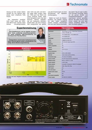 leitung auf den ersten Seiten       aber mehr als wett und könn-                        Line den Erwartungen an einen               das jedem Tag ein paar zusätz-
würden wir uns nämlich über         ten sogar dafür sorgen, dass                        HD-Receiver    mit  digitalem               liche Stunden hinzufügt, damit
etwas mehr inhaltliche Tiefe        der 7100 auch bei DXern ein                         Audioausgang.                               wir die ganzen Sender und
freuen.                             neues Zuhause findet, dank                                                                      Festplattenaufnahmen      auch
                                    Auto Navigation kann man den                          Bleibt nur noch ein Riesen-               irgendwann einmal genießen
   Der angenehm empfind-            Receiver nämlich selbstän-                          problem, auf dessen Lösung                  können. Bis dahin wird es wohl
liche Tuner sowie der effizi-       dig auf Feedsuche schicken.                         wir aber leider vergeblich                  immer wieder die eine oder
ente Blind Scan machen diese        Sowohl Bild- als auch Tonqua-                       warten müssen: Technomate                   andere schlaflose Nacht vor
kleinen     Unzulänglichkeiten      lität entsprechen auf ganzer                        hat noch kein Gerät entwickelt,             dem Fernseher geben...


                 Expertenmeinung                                                                                TEcHnIcaL
    +                                                                                                                       DaTa
   Zwei Satellitentuner und ein digitaler terrestri-                                     Distributor             Technomate Ltd, Unit 11 Nobel Road, Edmonton,
 scher Tuner, großartige Anschlussmöglichkei-                                                                    London, N18 3BH, UK
 ten, große Festplatte, USB-Unterstützung und                                            Tel.                    +44 20 8884 0545 / + 44 20 8884 0701
 stromsparender Standby-Modus
                                                                                         Fax                     +44 20 8884 0275

    -                                                         Andy Middleton
                                                                                         Homepage                www.technomate.com
   Gelegentlich verwirrende aufnahmeverwal-                     TELE-satellite           email                   info@technomate.com
 tung, manche Menüs etwas umständlicher als                       Test Center
                                                                          UK             Model                   TM-7100 HD Triple Tuner PVR
 nötig, dünne Bedienungsanleitung
                                                                                         Satellites              64

                                                                                         ScPc compatible         Yes


                              EnERGY
                                                                                         USaLS                   Yes

                                                                                         DiSEqc                  1.0/1.1/1.2/1.3
                                DIaGRaM
                                                                                         Scart connectors        2

                                                                                         Symbol rates            DVB-S: 2000-45000

                                                                                         DVB-S2                  10000-30000 (QPSK & 8PSK)
               apparent Power       Mode                 apparent   active   Factor      Terrestrial range       170-230 & 470-862Mhz
                                    Normal StandBy       36 W       18 W     0.5
                                    Power Save StandBy    4W         1W      0.25        carrier modes           2K & 8K hierarchical/non-hierarchical
                                    Reception            55 W       28 W     0.51
                                    PVR                  59 W       32 W     0.54        MPEG2 modes             MPEG-2, MPEG-4, H.264

                                                                                         audio outputs           2 (left & right)
               active Power                                                              Video outputs           Composite, Component, HDMI, RF modulator

                                                                                         Resolutions             1080i, 720p, 576i, 570p

                                                                                         UHF output              Yes

                                                                                         0/12 volt output        No

                                                                                         Digital audio output    S/PDIF

                                                                                         EPG                     Yes

                                                                                         c/Ku-band compatible    Yes
Standby mal zwei: Vergleich zwischen normalem und stromsparendem
                                                                                         Power supply            100-250V AC, 50/60Hz
Standby




                                                                                www.TELE-satellite.com — 04-05/2010 —     TELE-satellite — Global Digital TV Magazine   23
 
