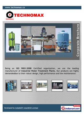 Being an ISO 9001:2008 Certified organization, we are the leading
manufacturer of Industrial Water Treatment Plants. Our products are highly
demandeddue to their robust design, high performance and low maintenance.
 