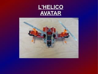 L'HELICO
 AVATAR
 