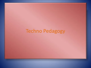 Techno Pedagogy
 
