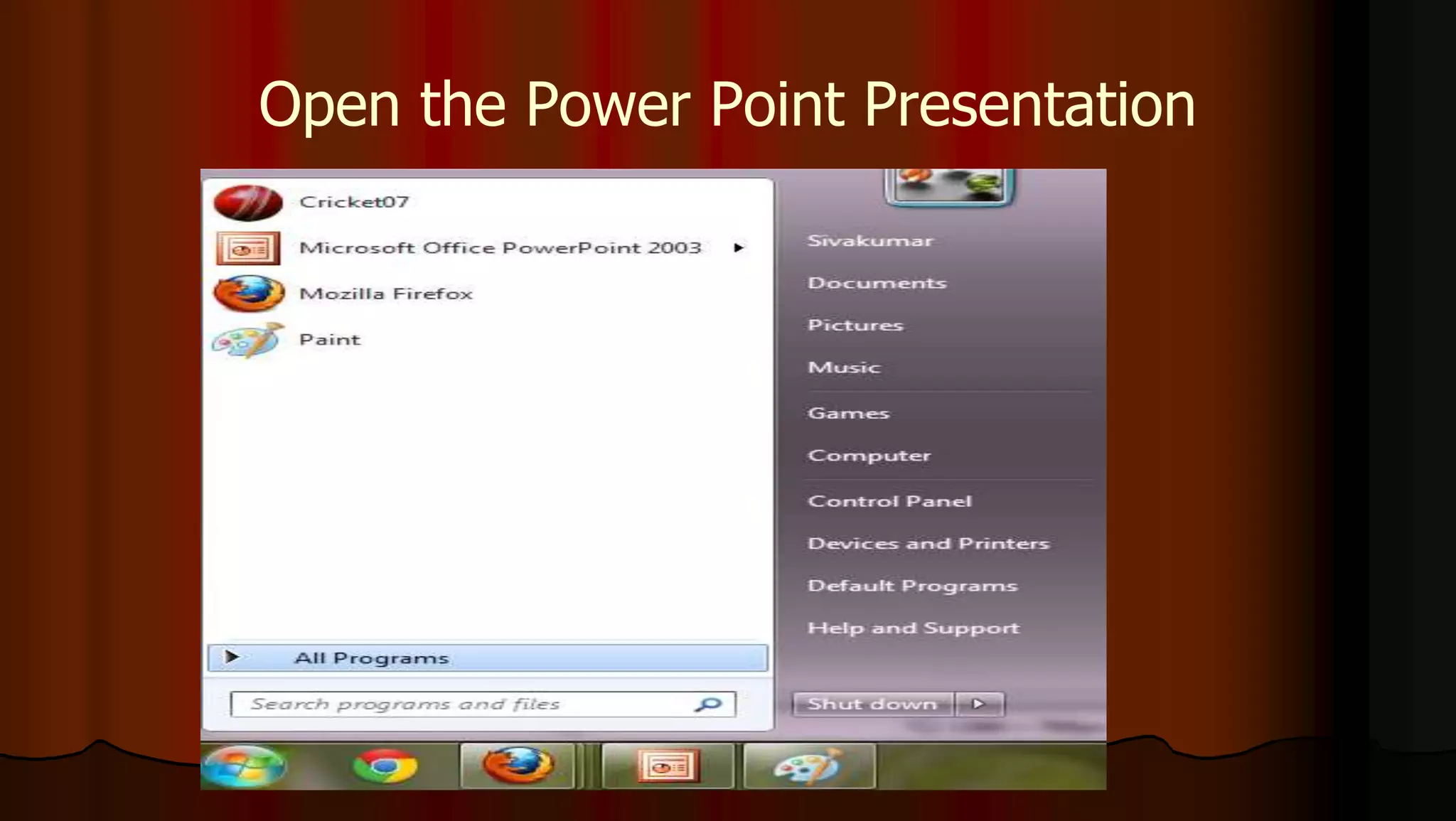 Open the Power Point Presentation
 