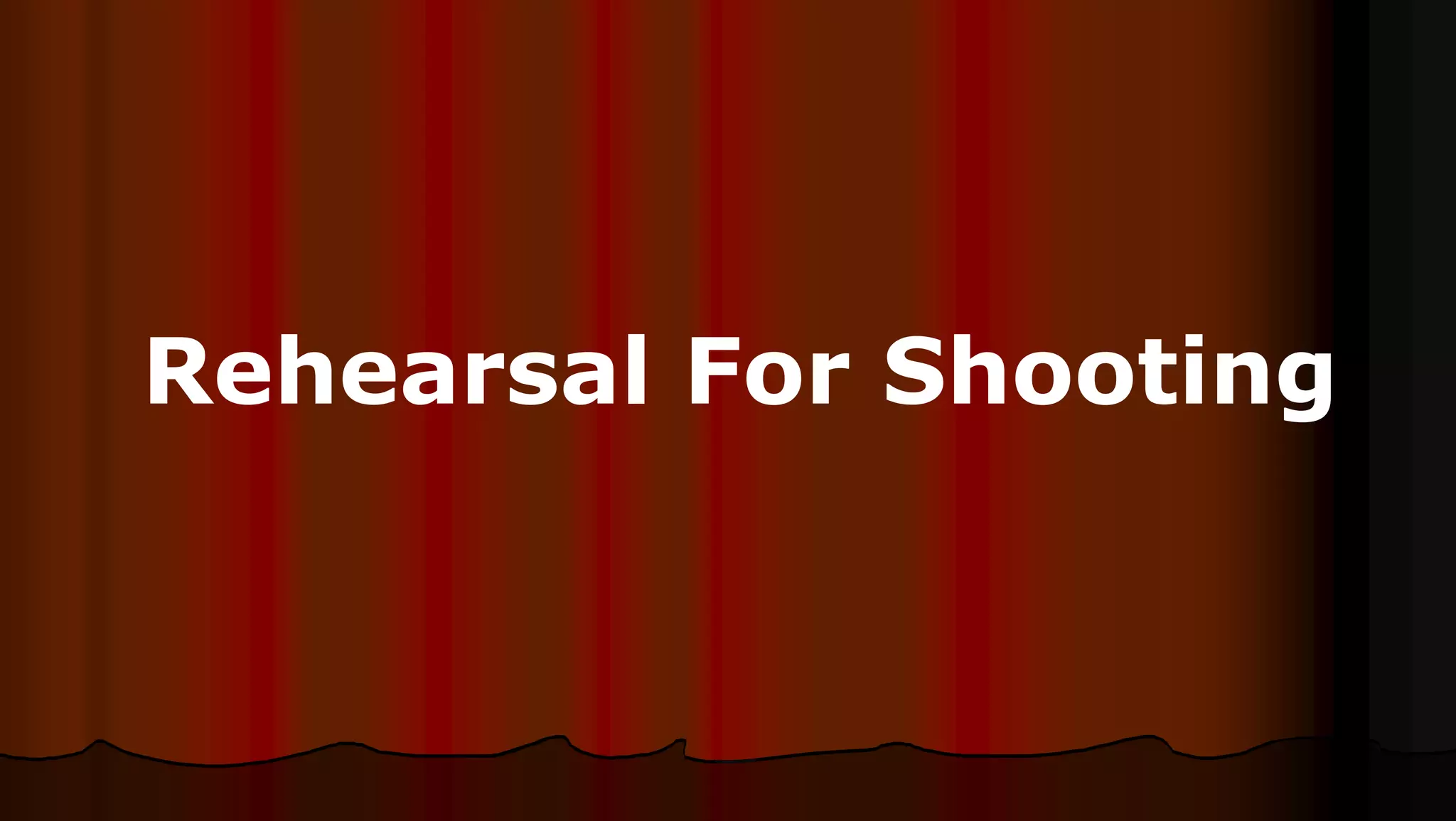 Rehearsal For Shooting
 