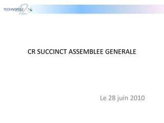 CR SUCCINCT ASSEMBLEE GENERALE Le 28 juin 2010 