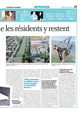 LE JOURNAL DE SIERRE INTERVIEW VENDREDI 19 JUIN 2015 | 17
Business Experience de la HES-
SO/Valais Wallis) déménageront
dans ce nouvel espace et ce sera au-
tant de locaux qui deviendront li-
bres pour d’autres locataires. La
ville de Sierre et la bourgeoisie ont
racheté en 2012 des parcelles aux
alentours de Technopôle et ont ra-
cheté le grand bâtiment qui jouxte
la voie de chemin de fer, ancienne-
ment nommé Hôtel du Pont. Et la
prochaine extension se fera
ici. Mais comme de-
puis ses débuts,
Technopôle va avan-
cer à petits pas, his-
toire de digérer les
investissements au
fur et à mesure de son
développement, sans
brûler les étapes.
Qui soutient
financièrement
Technopôle?
A ses débuts
Technopôle était un
projet lancé par des privés,
Claude-Michel Salamin, Laurent
Salamin et Marc-André Berclaz.
Très vite le projet a reçu le sou-
tien des collectivités publiques
comme la ville et la bourgeoisie
de Sierre ainsi que de Sierre Ré-
gion. Il s’agit d’un exemple de
partenariat public-privé, à majo-
rité privée, réussi! Aujourd’hui, le
budget de fonctionnement de
Technopôle se monte à 250 000
francs par année, financé notam-
ment par des apports de la Fonda-
tion The Ark, de la ville de Sierre,
de la Conférence des présidents
(ex Sierre Région), de la région
Valais central et de la région
Valais romand. La promotion in-
ternationale du site et de ses ac-
teurs est faite par le SDE via le
GGBa (Greater Geneva Berne
area) qui regoupe six cantons,
Berne, Fribourg, Vaud, Neuchâ-
tel, Genève et Valais.
La 3e
correction du Rhône
est plus que d’actualité.
Comme Technopôle se
situe au bord du fleuve,
avez-vous des craintes en
cas de montée des eaux?
Même si nous n’avons jamais
subi d’inondations dans nos bâti-
ments, nous avons été à deux
doigts d’avoir les pieds dans l’eau
en 2003. Nous devons pouvoir ras-
surer les entreprises qui sont éta-
blies chez nous où susceptibles de
venir s’y installer. Technopôle sou-
tient Rhône3 pour des raisons ob-
jectives comme la sécurisation des
infrastructures et des emplois
mais aussi l’amélioration du cadre
de vie aux abords du site.
Rencontre avec
Edmund Hillary
lors d’un
trekking au
Népal.
Naissance
de son fils Léo.
Naissance
de sa fille Julie.
1997
Technopôle est inscrit
à «bike to work».
Expliquez la démarche.
Nous sommes sensibles à tout
ce qui touche à la mobilité douce et
ce projet «bike to work» en fait
partie. Lancé il y a quelques semai-
nes, le projet a déjà convaincu 10%
des résidents de Technopôle qui se
déplacent désormais autrement
qu’en voiture sur leur lieu de tra-
vail. Nous allons développer le
concept et, dans une deuxième
phase, nous proposerons de grou-
per les achats de vélos standards ou
électriques. Cet automne ou en
2016, nous mettrons aussi à la dis-
position de nos résidents une flotte
de vélos. Et un jour peut-être, une
flotte de véhicules électriques. Il y a
aussi un projet qui existe depuis
vingt-cinq ans et qu’il ne faut pas
enterrer, c’est une desserte de
Technopôle par le rail entre la gare
de Sierre et le quartier de Sous-Gé-
ronde, par la voie empruntée pour
la desserte des usines d’Alcan.
Une offre
d’emploi ramène
Laurent du côté
de Sierre.
2003 20042000
Laurent l’aventurier, quelque part entre le ciel
et la terre.TWISTAIR
Depuis son implantation il y a 25 ans près du Rhône, l’extension de Techno-Pôle est
impressionnante.TWISTAIR
elesrésidentsyrestent
«Nous sommes
sensibles à tout
ce qui touche
à la mobilité
douce.»
 