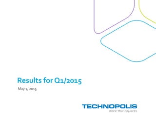 Results for Q1/2015
May 7, 2015
 