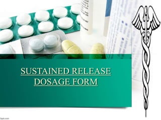 SUSTAINED RELEASE
DOSAGE FORM
 