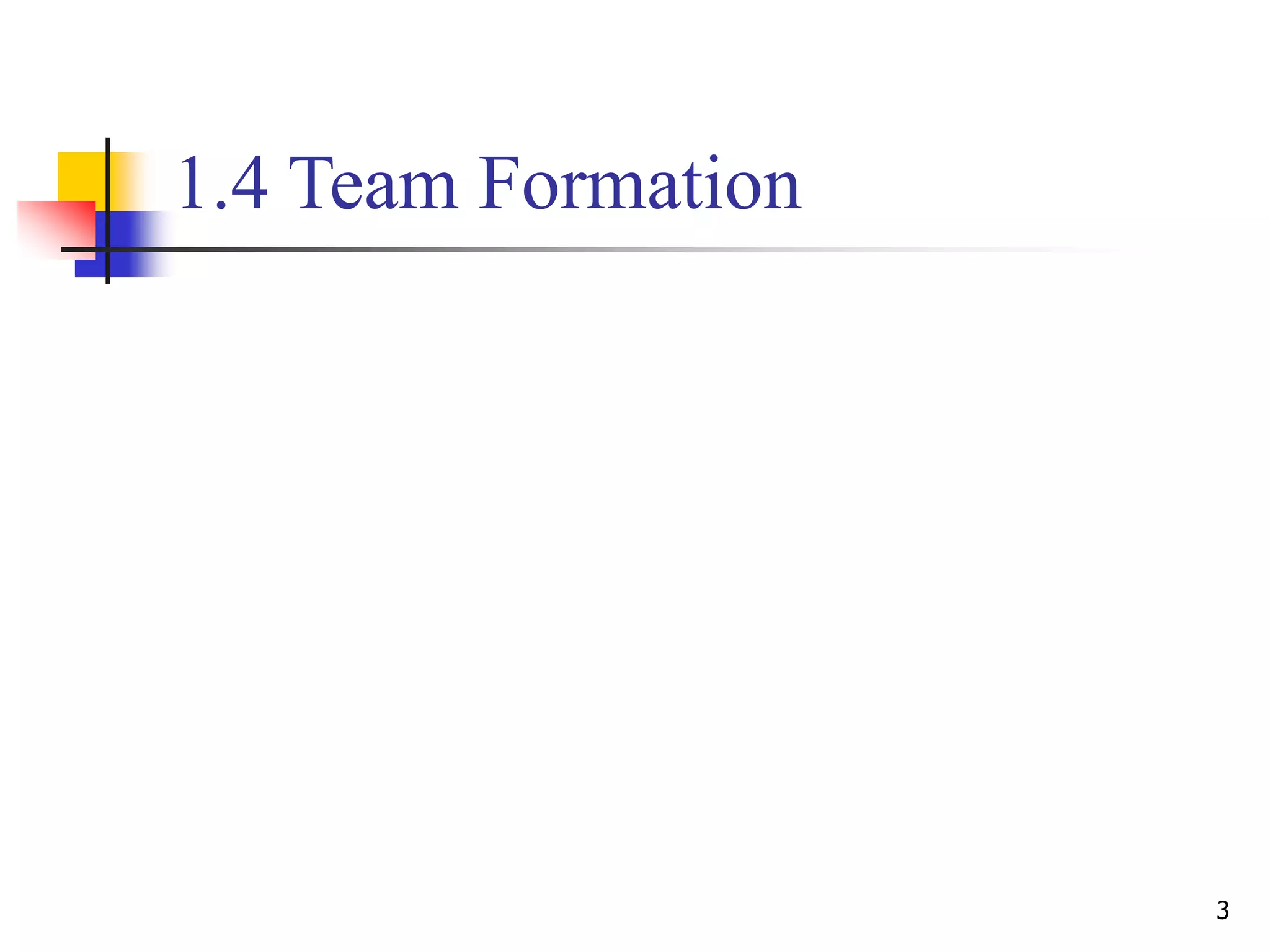 1.4 Team Formation
3
 