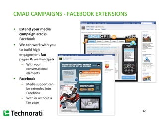 CMAD CAMPAIGNS - FACEBOOK EXTENSIONS Extend your media   campaign  across Facebook We can work with you to build high engagement  fan pages & wall widgets With your conversational elements  Facebook Media support can be extended into Facebook With or without a fan page 