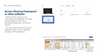 Australia Awards Scholarship
Screen Sharing Powerpoint
or other software
Presentation title Techno Run
• While Screen Sharing your
Powerpoint presentation, consider
using “Reading View” (For
Microsoft Powerpoint 2016 and
above)
• You can also screenshare other
programs such as your website
browser, PDF reader, etc.
 