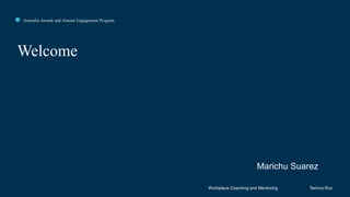 Click to edit Master title style
Welcome
Workplace Coaching and Mentoring
Australia Awards and Alumni Engagement Program
Techno Run
Marichu Suarez
 