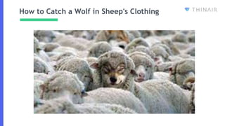 How to Catch a Wolf in Sheep's Clothing
 