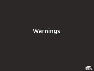 Warnings

 