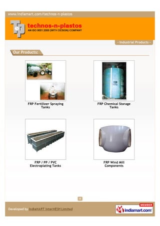 - Industrial Products -


Our Products:




       FRP Fertilizer Spraying   FRP Chemical Storage
               Tanks                    Tanks




           FRP / PP / PVC           FRP Wind Mill
        Electroplating Tanks         Components
 
