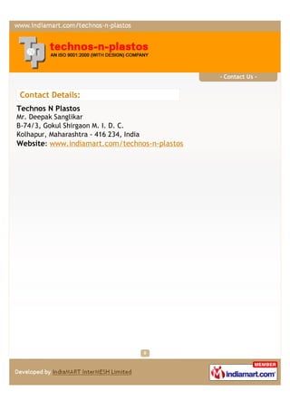- Contact Us -


Contact Details:
Technos N Plastos
Mr. Deepak Sanglikar
B-74/3, Gokul Shirgaon M. I. D. C.
Kolhapur, Maharashtra - 416 234, India
Website: www.indiamart.com/technos-n-plastos
 