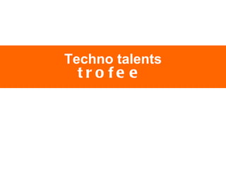 Techno talents trofee 