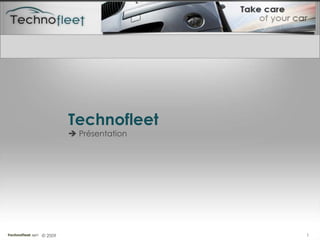 Technofleet ,[object Object], © 2009 1 