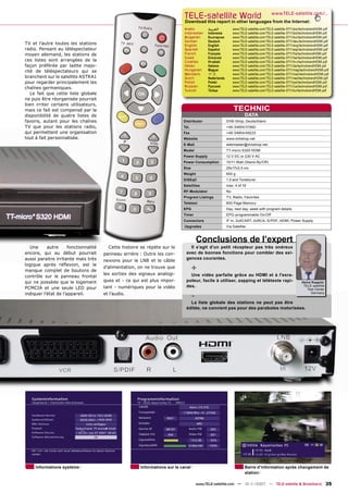 TELE-satellite World                                        www.TELE-satellite.com/...
                                                                             Download this report in other languages from the Internet:
                                                                             Arabic          ‫ﺍﻟﻌﺮﺑﻴﺔ‬           www.TELE-satellite.com/TELE-satellite-0711/ara/technotrendHDMI.pdf
                                                                             Indonesian      Indonesia         www.TELE-satellite.com/TELE-satellite-0711/bid/technotrendHDMI.pdf
                                                                             Bulgarian       Български         www.TELE-satellite.com/TELE-satellite-0711/bul/technotrendHDMI.pdf
                                                                             German          Deutsch           www.TELE-satellite.com/TELE-satellite-0711/deu/technotrendHDMI.pdf
TV et l’autre toutes les stations                                            English         English           www.TELE-satellite.com/TELE-satellite-0711/eng/technotrendHDMI.pdf
radio. Pensant au téléspectateur                                             Spanish         Español           www.TELE-satellite.com/TELE-satellite-0711/esp/technotrendHDMI.pdf
moyen allemand, les stations de                                              French          Français          www.TELE-satellite.com/TELE-satellite-0711/fra/technotrendHDMI.pdf
                                                                             Greek           Ελληνικά          www.TELE-satellite.com/TELE-satellite-0711/hel/technotrendHDMI.pdf
ces listes sont arrangées de la                                              Croatian        Hrvatski          www.TELE-satellite.com/TELE-satellite-0711/hrv/technotrendHDMI.pdf
façon préférée par ladite majo-                                              Italian         Italiano          www.TELE-satellite.com/TELE-satellite-0711/ita/technotrendHDMI.pdf
rité de téléspectateurs qui se                                               Hungarian       Magyar            www.TELE-satellite.com/TELE-satellite-0711/mag/technotrendHDMI.pdf
                                                                             Mandarin        中文                www.TELE-satellite.com/TELE-satellite-0711/man/technotrendHDMI.pdf
branchent sur le satellite ASTRA1                                            Dutch           Nederlands        www.TELE-satellite.com/TELE-satellite-0711/ned/technotrendHDMI.pdf
pour regarder principalement les                                             Polish          Polski            www.TELE-satellite.com/TELE-satellite-0711/pol/technotrendHDMI.pdf
chaînes germaniques.                                                         Russian         Русский           www.TELE-satellite.com/TELE-satellite-0711/rus/technotrendHDMI.pdf
                                                                             Turkish         Türkçe            www.TELE-satellite.com/TELE-satellite-0711/tur/technotrendHDMI.pdf
   Le fait que cette liste globale
ne puis être réorganisée pourrait
bien irriter certains utilisateurs,
mais ce fait est compensé par la                                                                               TECHNIC
disponibilité de quatre listes de                                                                                      DATA
favoris, autant pour les chaînes                                            Distributor                   DVB-Shop, Deutschland
TV que pour les stations radio,                                             Tel.                          +49-34954/31960
qui permettent une organisation                                             Fax                           +49-34954/49233
tout à fait personnalisée.                                                  Website                       www.dvbshop.net
                                                                            E-Mail                        webmaster@dvbshop.net
                                                                            Model                         TT-micro S320 HDMI
                                                                            Power Supply                  12 V DC or 230 V AC
                                                                            Power Consumption             10/11 Watt (Stand-By/Off)
                                                                            Size                          25x17x3,5 cm
                                                                            Weight                        650 g
                                                                            DiSEqC                        1.0 and Toneburst
                                                                            Satellites                    max. 4 of 18
                                                                            RF-Modulator                  No
                                                                            Program Listings              TV, Radio, Favorites
                                                                            Teletext                      800 Page Memory
                                                                            EPG                           Day, next day, week with program details
                                                                            Timer                         EPG-programmable On/Off
                                                                            Connectors                    IF In, 2xSCART, 2xRCA, S/PDF, HDMI, Power Supply
                                                                            Upgrades                      Via Satellite



                                                                                       Conclusions de l’expert
  Une      autre      fonctionnalité     Cette histoire se répète sur le       Il s’agit d’un petit récepteur pas très onéreux
encore, qui au début pourrait          panneau arrière : Outre les con-      avec de bonnes fonctions pour combler des exi-
aussi paraitre irritante mais très                                           gences courantes.
                                       nexions pour le LNB et le câble
logique après réﬂexion, est le
manque complet de boutons de
                                       d’alimentation, on ne trouve que
                                                                                   +
                                       les sorties des signaux analogi-        Une vidéo parfaite grâce au HDMI et à l'exra-
contrôle sur le panneau frontal
qui ne possède que le logement         ques et - ce qui est plus impor-      poleur, facile à utiliser, zapping et télétexte rapi-                            Heinz Koppitz
PCMCIA et une seule LED pour           tant - numériques pour la vidéo       des.                                                                              TELE-satellite
                                                                                                                                                                 Test Center

                                                                                   -
indiquer l’état de l’appareil.         et l’audio.                                                                                                                 Germany


                                                                               La liste globale des stations ne peut pas être
                                                                             éditée, ne convient pas pour des paraboles motorisées.




     Informations système                              Informations sur le canal                                       Barre d’information après changement de
                                                                                                                       station

                                                                                       www.TELE-satellite.com — 10-1
                                                                                                                   1/2007 — TELE-satellite & Broadband                          35
 