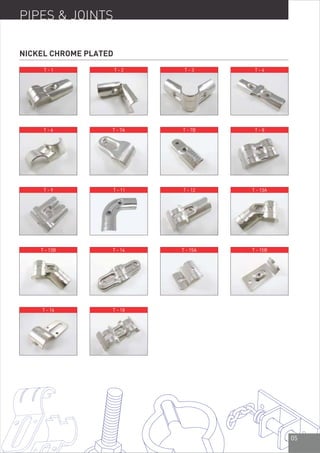 05
PIPES & JOINTS
NICKEL CHROME PLATED
T - 1 T - 2 T - 3 T - 4
T - 6 T - 7A T - 7B T - 8
T - 9 T - 11 T - 12 T - 13A
T - 13B T - 14 T - 15A T - 15B
T - 16 T - 18
 